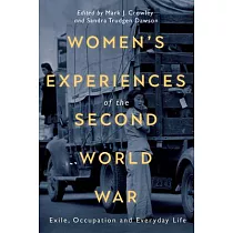 Women’’s Experiences of the Second World War： Exile， Occupation and Everyday Life