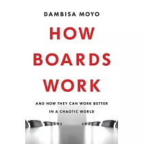 How Boards Work： And How They Can Work Better in a Chaotic World