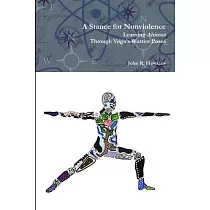 A Stance for Nonviolence： Learning Ahimsā Through Yoga’’s Warrior Poses