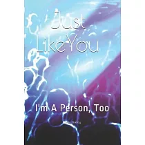 Just Like You： I’’m a Person， too
