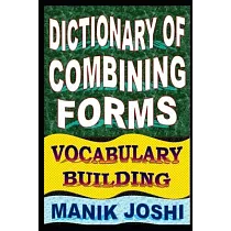 Dictionary of Combining Forms： Vocabulary Building