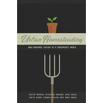 Urban Homesteading： Non─Consumer Culture in a Consumerist World