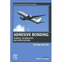 Adhesive Bonding： Science， Technology and Applications