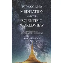 Vipassana Meditation and the Scientific Worldview： Revised & With New Essays