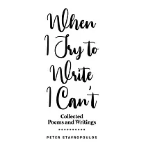 When I Try to Write I Can’’t： (Collected Poems and Writings)