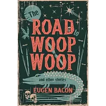 The Road to Woop Woop and Other Stories