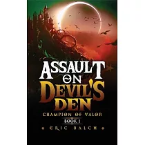 Assault on Devil’’s Den： Champion of Valor Book 1