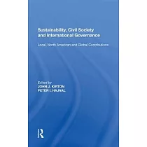 Sustainability， Civil Society and International Governance： Local， North American and Global Contributions