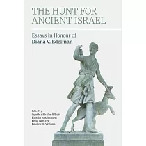 The Hunt for Ancient Israel： Essays in Honour of Diana V. Edelman