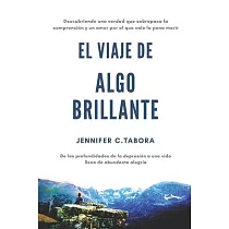 EL Viaje Algo Brillante： Descubriendo una verdad que sobrepasa la comprensión y un amor por el que vale la pena morir; De las profundidades de