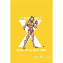 Planet X： Dawn of a New Age