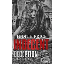 Indecent Deception： A Jill Oliver Thriller