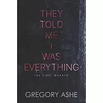 They Told Me I Was Everything
