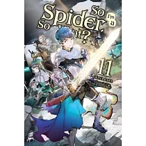 So I’’m a Spider， So What?， Vol. 11 (Light Novel)