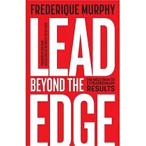 Lead Beyond the Edge： The Bold Path to Extraordinary Results