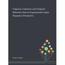 Cohesion， Coherence and Temporal Reference From an Experimental Corpus Pragmatics Perspective