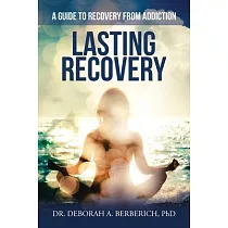 Lasting Recovery： A Guide to Recovery from Addiction