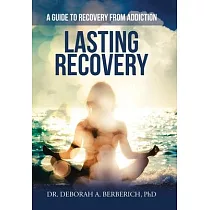Lasting Recovery： A Guide to Recovery from Addiction