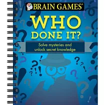 Brain Games ─ Who Done It?： Solve Mysteries and Unlock Secret Knowledge