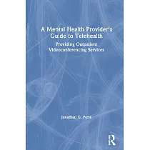 A Mental Health Provider’’s Guide to Telehealth： Providing Outpatient Videoconferencing Services