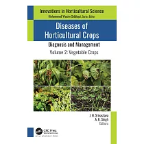 Diseases of Horticultural Crops： Diagnosis and Management： Volume 2： Vegetable Crops
