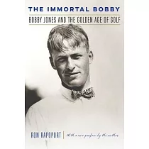 The Immortal Bobby： Bobby Jones and the Golden Age of Golf