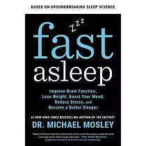 Fast Asleep： Improve Brain Function， Lose Weight， Boost Your Mood， Reduce Stress， and Become a Better Sleeper