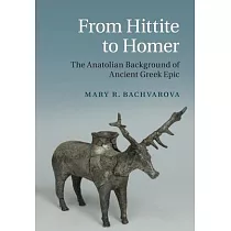 From Hittite to Homer： The Anatolian Background of Ancient Greek Epic