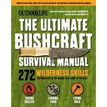 Outdoor Life： Ultimate Bushcraft Survival Manual： 272 Wilderness Skills Survival Handbook Gifts for Outdoorsman