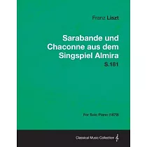 Sarabande und Chaconne aus dem Singspiel Almira S.181 ─ For Solo Piano (1879)