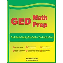 GED Math Prep： The Ultimate Step by Step Guide Plus Two Full─Length GED Practice Tests