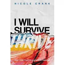 I Will Thrive： Find Your Fight to Claim True Freedom