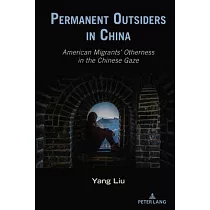 Permanent Outsiders in China： American Migrants’’ Otherness in the Chinese Gaze