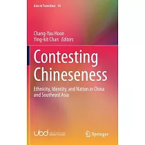 Contesting Chineseness： Ethnicity， Identity， and Nation in China and Southeast Asia