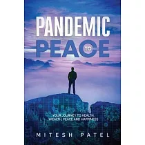 Pandemic to Peace： Your Journey to Health， Wealth， Peace and Happiness