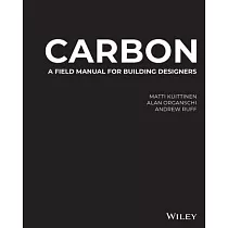 Carbon： A Field Guide for Designers and Builders