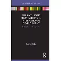 Philanthropic Foundations in International Development： Rockefeller， Ford and Gates