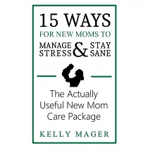 15 Ways For New Moms To Manage Stress And Stay Sane： The Actually Useful New Mom Care Package