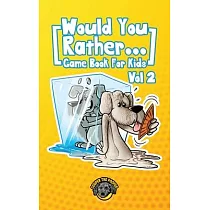 Would You Rather Game Book for Kids： 200 More Challenging Choices， Silly Scenarios， and Side─Splitting Situations Your Family Will Love (Vol 2)