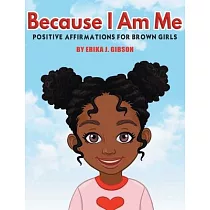 Because I am Me： Positive Affirmations for Brown Girls
