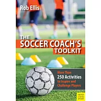 The Soccer Coach’’s Toolkit： More Than 250 Activities to Inspire and Challenge Players