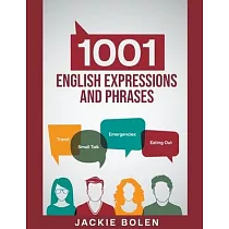 1001 English Expressions and Phrases： Common Sentences and Dialogues Used by Native English Speakers in Real─Life Situations