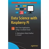 Data Science with the Raspberry Pi： Real─Time Applications Using a Localized Cloud
