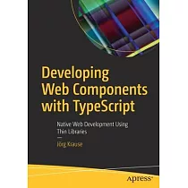 Developing Web Components with Typescript： Native Web Development Using Thin Libraries