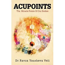 Acupoints： The Miracle Points of Our Bodies