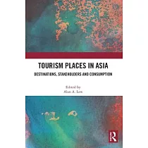 Tourism Places in Asia： Destinations， Stakeholders and Consumption