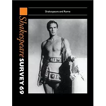 Shakespeare Survey： Volume 69， Shakespeare and Rome