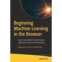 Beginning Machine Learning in the Browser： Quick─Start Guide to Gait Analysis with JavaScript and Tensorflow.Js
