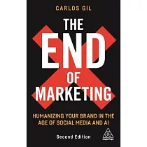 The End of Marketing： Humanizing Your Brand in the Age of Social Media