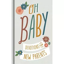 Oh， Baby! Devotions for New Parents